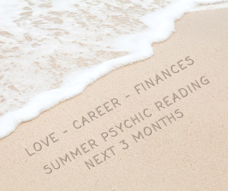 Summer psychic intuitive reading - Love, Career and Finances for the Next 3 months